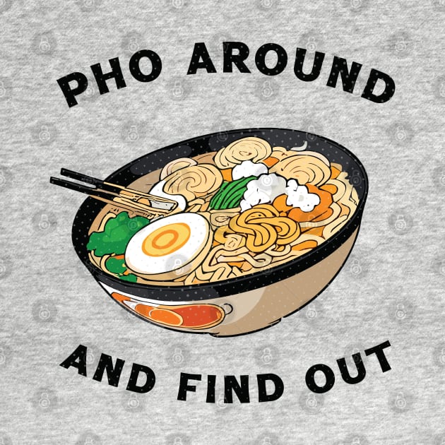 Pho Around And Find Out by Trendsdk